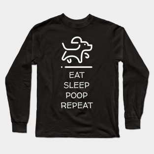 Eat Sleep Poop Repeat Dog Lover Long Sleeve T-Shirt